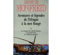 Aventures et légendes de l'Afrique à la mer Rouge T01 Tome 1 Le dragon de Cheik Hussen, La perle noire, Le sang du parjure - Henry de Monfreid - Grasset - broché - Récit