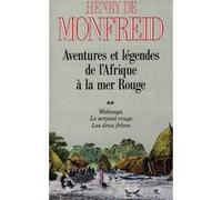 Aventures et légendes de l'Afrique à la mer Rouge T02 Henry de Monfreid (Auteur)