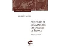 Henriette Walter – Aventures et mésaventures des langues de France – Essai – Broché