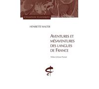 Aventures et mésaventures des langues de France - Henriette Walter - Honore Champion Eds - broché - Essai
