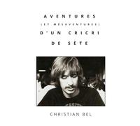 Aventures (et mésaventures) d'un Cricri de Sète