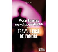 Aventures et mésaventures d'une travailleuse de l'ombre