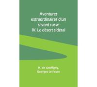 Aventures Extraordinaires D'un Savant Russe; Iv. Le Désert Sidéral