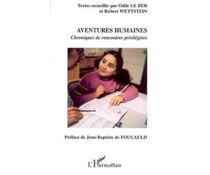 Aventures humaines Chroniques de rencontres privilégiées - Robert Wettstein - L'harmattan - broché - Essai