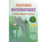 Aventures mathématiques Les Maths expliquées et racontées - Alain Laplagne - Ellipses - ebook (ePub) - Guide