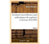 Aventures merveilleuses mais authentiques du capitaine Corcoran Partie 2 - Alfred Assollant - Hachette Bnf - broché - Livre