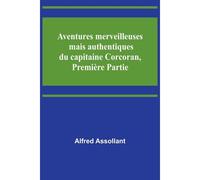 Aventures Merveilleuses Mais Authentiques Du Capitaine Corcoran, Première Partie