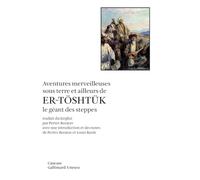 Aventures merveilleuses sous terre et ailleurs de Er-Töshtük le géant des steppes: Épopée du cycle de Manas