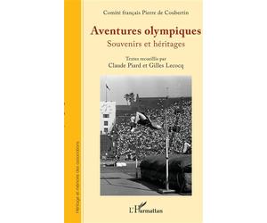 Aventures olympiques Souvenirs et héritages - Gilles Lecocq - L'harmattan - broché - Récit