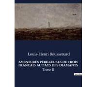 Aventures Périlleuses De Trois Francais Au Pays Des Diamants