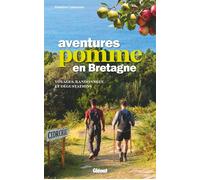 Aventures Pomme en Bretagne Voyages, randonnées et dégustations (cidres, alcools...) - Damien Courcoux - Glénat - broché - Guide