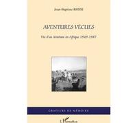 Aventures Vecues Vie d'un Itinerant en Afrique 1949 1987