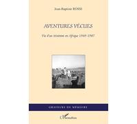 Aventures Vecues Vie d'un Itinerant en Afrique 1949 1987