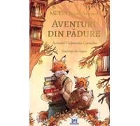 Aventuri din padure: Jurnalul Vulpoiului Cornelius Vol.2 - Mickael Brun-Arnaud, Editie in limba romana