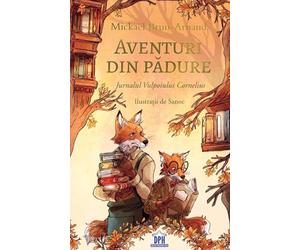 Aventuri din padure: Jurnalul Vulpoiului Cornelius Vol.2 - Mickael Brun-Arnaud, Editie in limba romana