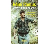 Aventurier de la vie: Les tribulations d'un explorateur français