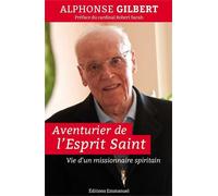 Aventurier de l'Esprit Saint Vie d'un missionnaire spiritain - Alphonse, cssp GILBERT - Emmanuel Eds De L' - broché - Essai