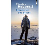 Aventurier des glaces - Nicolas Dubreuil - Points - Poche - Récit