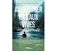 Aventurier en eaux vives Iven De Montandon (Auteur)