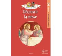 Aventuriers de Dieu - année 2 - Découvrir la messe. Document animateur