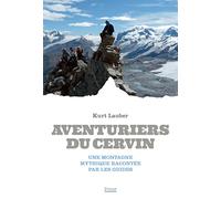 Aventuriers du Cervin Kurt Lauber (Auteur), Anna Garbagnati (Traduction)