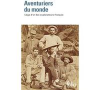Aventuriers du monde Isabelle Autissier (Auteur), Elikia M'bokolo (Auteur), Isabelle Merle des Isles (Auteur), Marc Michel (Auteur), Annie-France Renaudin (Auteur), Jean-Christophe Rufin (Auteur), Mar