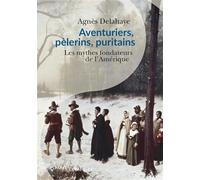 Aventuriers, pèlerins, puritains Agnès Delahaye (Auteur)