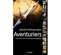 Aventuriers Rencontres avec 13 hommes remarquables - Benoît Heimermann - Grasset - broché - Beau livre