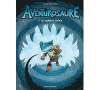 Aventurosaure - Aventurosaure, tome 7 Le miroir Zoïka - Julien Paré-Sorel - Presses Aventure - cartonné - Bande dessinée jeunesse