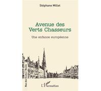 Avenue des Verts Chasseurs Une enfance européenne - Stéphane Millet - L'harmattan - broché - Essai