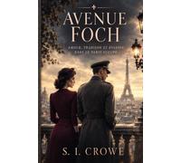 Avenue Foch: Amour, Trahison et Évasion dans le Paris Occupé