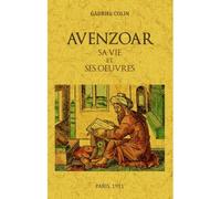 Avenzoar, sa vie et ses œuvres - Gabriel Colin - Maxtor France - broché - Essai