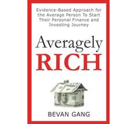 Averagely Rich: Evidence-Based Approach for the Average Person to Start their Personal Finance and Investing Journey