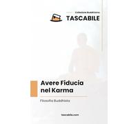 Avere Fiducia nel Karma: Filosofia Buddhista