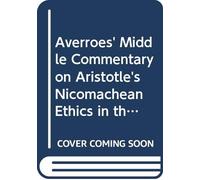 Averroes' Middle Commentary on Aristotle's Nicomachean Ethics in the Hebrew Version of Samuel Ben Judah