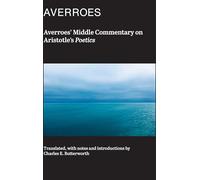 Averroes' Middle Commentary on Aristotle's Poetics Averroes (Auteur)