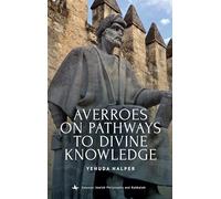 Averroes on Pathways to Divine Knowledge