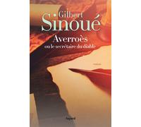 Averroès ou le secrétaire du diable - Gilbert Sinoué - Fayard - broché - Roman