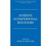 Aversive Interpersonal Behaviors (The Springer Series In Social Clinical Psychology) (Paperback) Robin M Kowalski, (Auteur)
