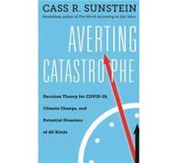 Averting Catastrophe by Cass R. Sunstein Cass R. Sunstein (Auteur)