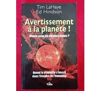 Avertissement à la planète !: Vivons-nous les derniers temps ? - Quand la prophétie s'inscrit dans l'histoire de l'humanité