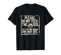 Avertissement Amusant « Do Not Feed Wrestler Cutting Weight » T-Shirt