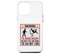 Avertissement Amusant pour éviter Les blessures et ne Pas dire Comment Faire Mon Travail Coque pour iPhone 12 Pro Max