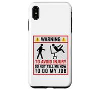 Avertissement Amusant pour éviter Les blessures et ne Pas dire Comment Faire Mon Travail Coque pour iPhone XS Max