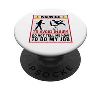 Avertissement Amusant pour éviter Les blessures et ne Pas dire Comment Faire Mon Travail PopSockets PopGrip Adhésif