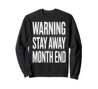 Avertissement Amusant « Stay Away Month End » - Humour - pour Femmes et Hommes Sweatshirt
