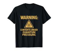 Avertissement : contenu sous pression quantique, physique, humour T-Shirt