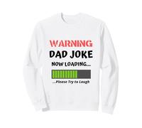 Avertissement : Dad Joke Now Loading Please Try to Laugh Funny Sweatshirt