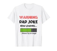 Avertissement : Dad Joke Now Loading Please Try to Laugh Funny T-Shirt
