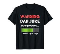 Avertissement : Dad Joke Now Loading Please Try to Laugh Funny T-Shirt Graphique avec Valeur